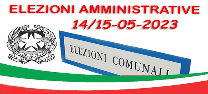 ELEZIONI AMMINISTRATIVE DI DOMENICA 14 MAGGIO E LUNEDì 15 MAGGIO 2023.